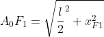 A_{0}F_{1}=\sqrt{\frac{l}{2}^2+x_{F1}^{2}}